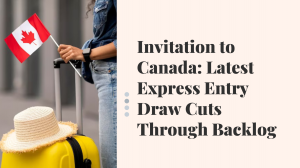 Invitation to Canada: Latest Express Entry Draw Cuts Through Backlog
