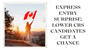 Express Entry Surprise: Lower CRS Candidates Get a Chance